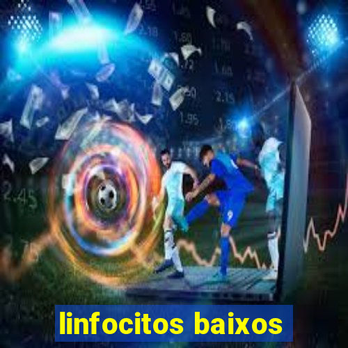 linfocitos baixos